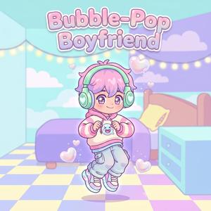bubble pop boyfriend