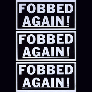 Fobbed Again