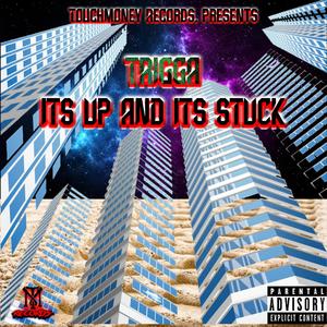 Trigga (It's UP and It's STUCK)