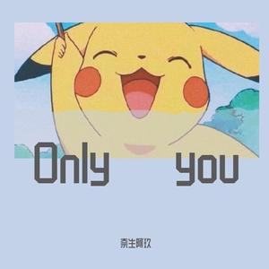 Only you