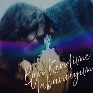 Ben Kendime Yabancıyım