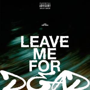 Leave Me For Dead
