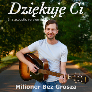 Dziękuję Ci (à la acoustic version)