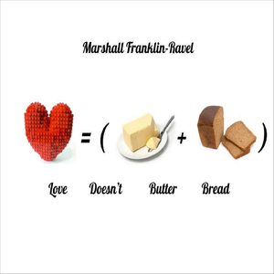 Love Doesn't Butter Bread