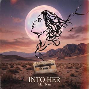 INTO HER