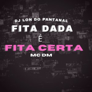 Fita Dada É Fita Certa (feat. Mc Dm)