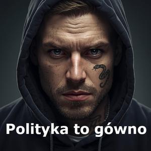 Polityka to gówno