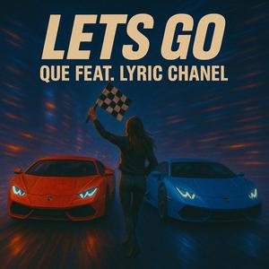 (LETS GO QUE X LYRIC CHANEL)