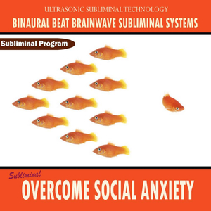 Overcome Social Anxiety - Binaural Beat Brainwave Subliminal Systems