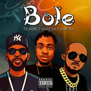 Bole (feat. Snoww Ross & Soundzion)