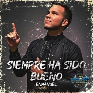 Siempre Ha Sido Bueno