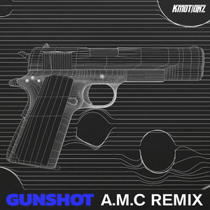 Gunshot (A.M.C Remix)