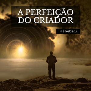 A PERFEIÇÃO DO CRIADOR