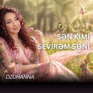 Sən kimi sevirəm səni