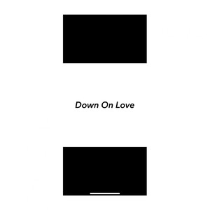 Down On Love