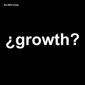 Growth / the 28th of July