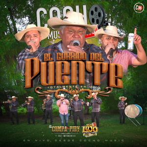 El Corrido Del Puente (feat. Banda Lujos De Tierra Caliente & El Compa Piry y sus Imponentes)