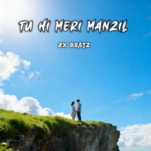 Tu Hi Meri Manzil