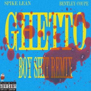 Ghetto Boy Shit (feat. Spike Lean) (Remix) (Remix)