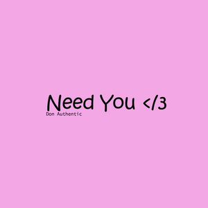 Need You