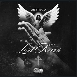 Lord Know's (feat. Jetta J)