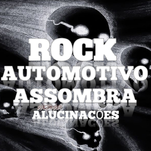 ROCK AUTOMOTIVO ASSOMBRA ALUCINAÇÕES