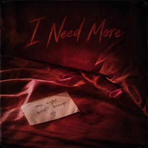 I Need More