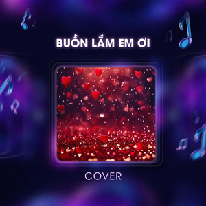 Buồn Lắm Em Ơi (Cover)