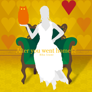 After You Went Home☆ (Long)