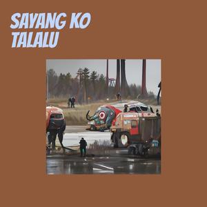 Talalu Sayang Ko