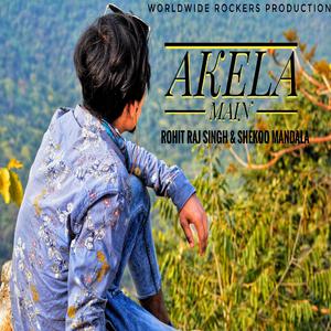 AKELA MAIN (feat. Rohit Raj Singh,Shekoo Mandala & worldwide rockers)