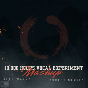 Ten Thousand Hours Vocal Experiment Mashup