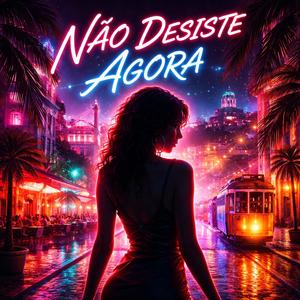 Não desiste agora