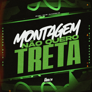 MONTAGEM NÃO QUERO TRETA