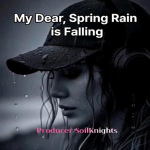 My Dear, Spring Rain Is Falling