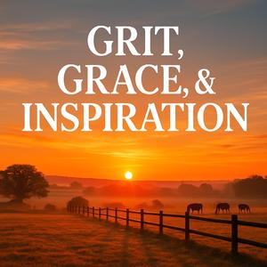 I Got Grit, Grace, & Inspiration On My Mind