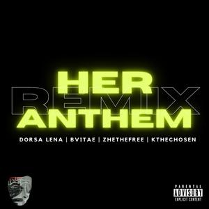 Her Anthem (feat. Dorsa Lena, Bvitae & ZHE the Free) (Remix)