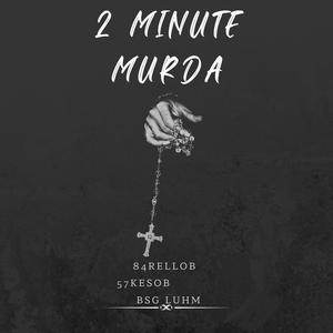 2 Minute Murda (feat. BSG Luhm)