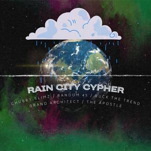 Rain City Cypher (feat. Chubby Slimz, Randum45, Grand Architect & the Apostle)
