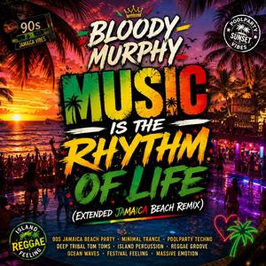 Music Is The Rhythm Of Life ((Extended Jamaica Beach Remix))