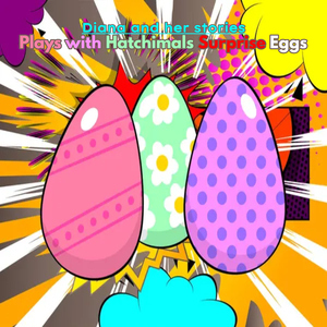 Plays with Hatchimals Surprise Eggs