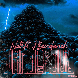 Dangerous (feat. J Bandanah)