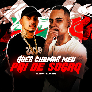 Quer Chamar Meu Pai de Sogro