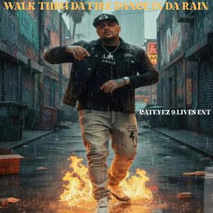 WALK THRUE DA FIRE DANCE IN DA RAIN (Radio Edit)