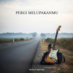 Pergi Melupakanmu