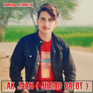 AK Jaan (Jilsad Balot)