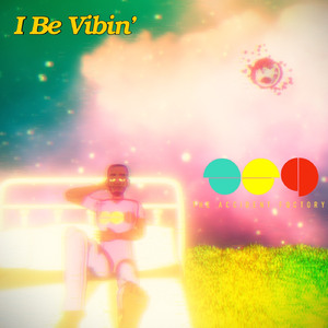 I Be Vibin