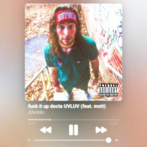 **** it up docta UVLUV (feat. mxtt)