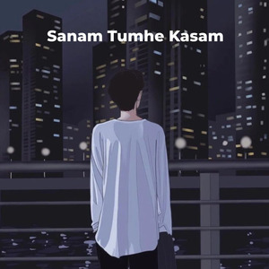 Sanam Tumhe Kasam