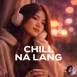 Chill Na Lang